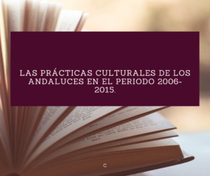 Las prácticas culturales de los andaluces en el periodo 2006-2015.